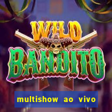 multishow ao vivo online gratis